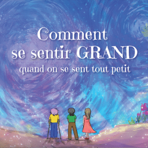 Front cover of the French (Français) translation of the book, "How To Feel BIG When You Feel Small."