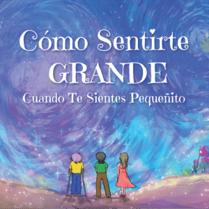Front cover of the Spanish (Castilian) translation of the book, "How To Feel BIG When You Feel Small."