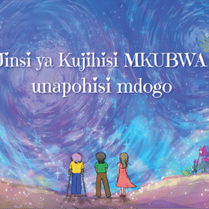 Front cover of the Swahili translation of the book, "How To Feel BIG When You Feel Small."