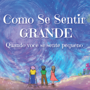 Front cover of the Portuguese (Brazil) translation of the book, "How To Feel BIG When You Feel Small."