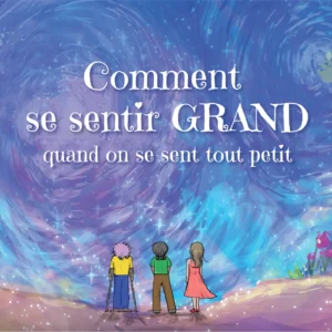Front cover of the French (Français) translation of the book, "How To Feel BIG When You Feel Small."
