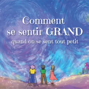 Front cover of the French (Français) translation of the book, "How To Feel BIG When You Feel Small."